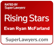 Rated by Super Lawyers Rising Stars Evan Ryan McFarland | SuperLawyers.com